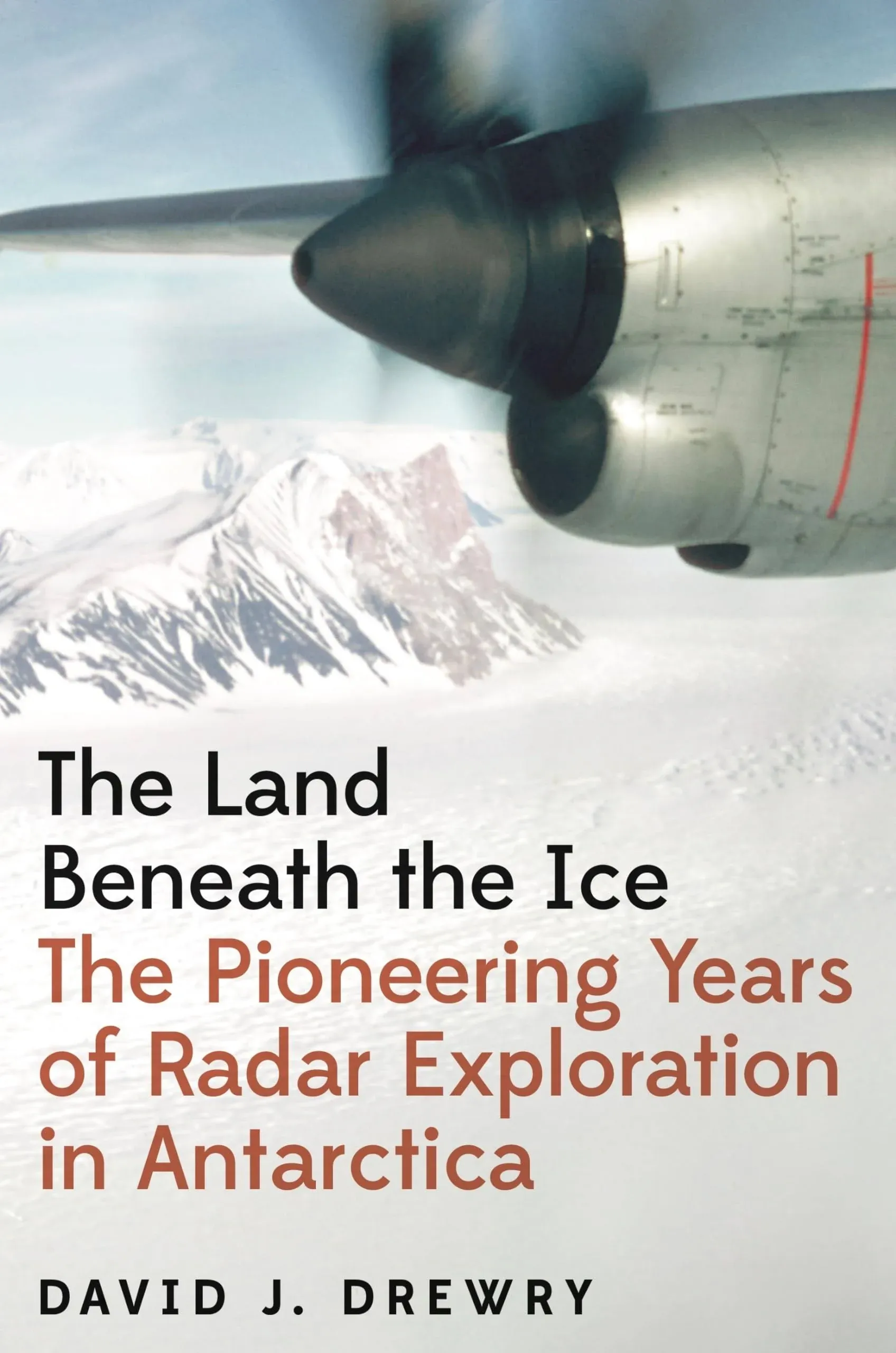 The Land Beneath the Ice: The Pioneering Years of Radar Exploration in Antarctica