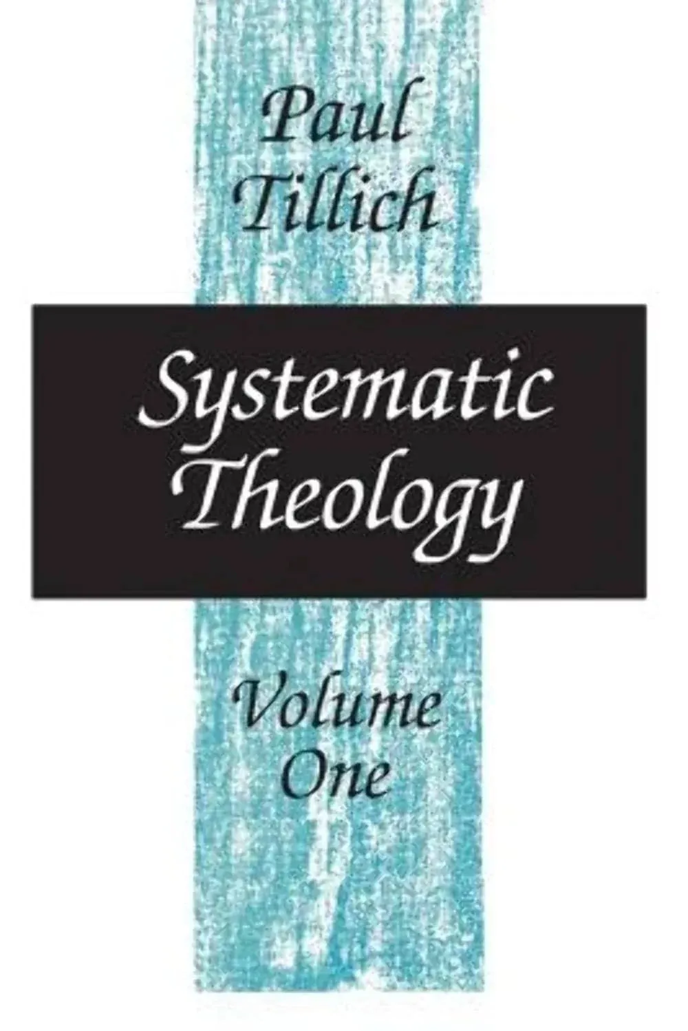 Systematic Theology, Volume 1 by Paul Tillich