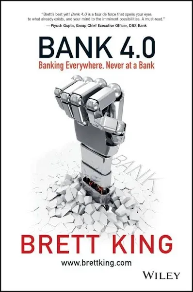 Bank 4.0: Banking Everywhere, Never at a Bank [eBook]