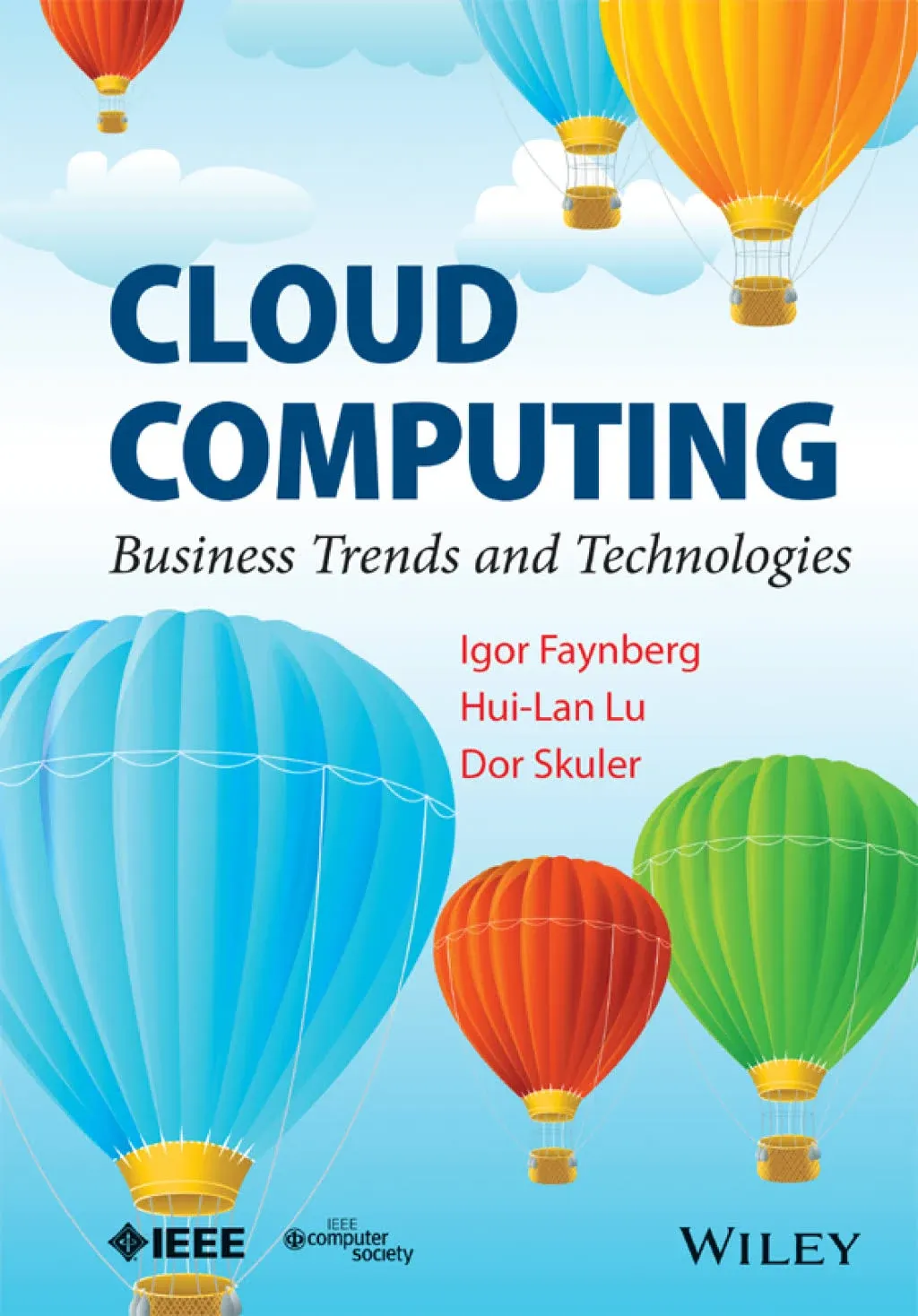 CLOUD COMPUTING: BUSINESS TRENDS AND TECHNOLOGIES by  LU AND SKULER FAYNBERG - Paperback - 2016 - from BookVistas (SKU: Adhya-9781118501214)