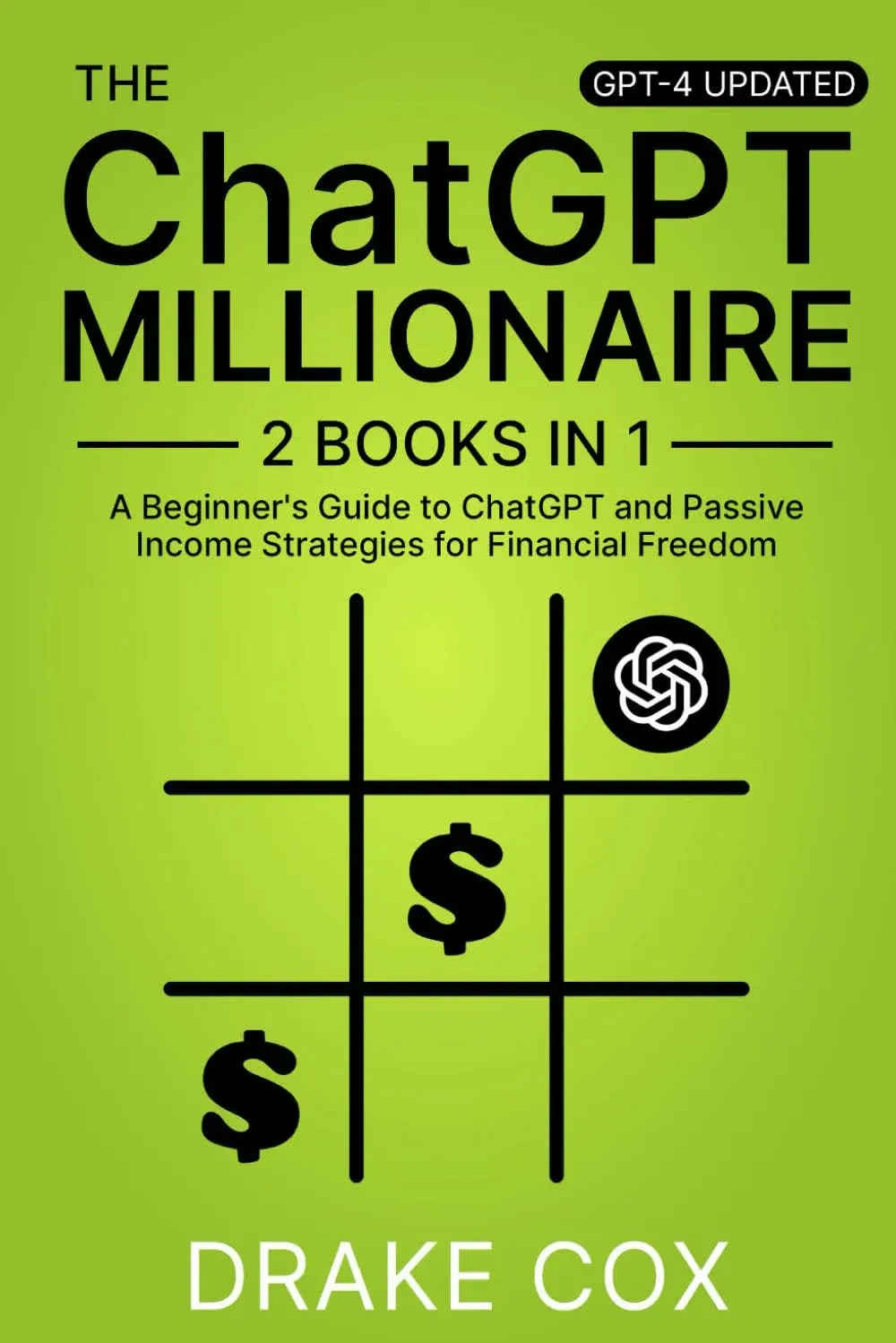 ChatGPT Millionaire: A Beginner’s Guide to ChatGPT and Passive Income Strategies for Financial Freedom