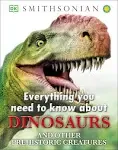 Everything You Need to Know about Dinosaurs [Book]