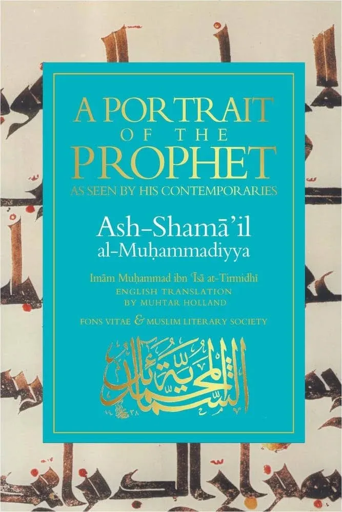 A Portrait of the Prophet: As Seen by His Contemporaries by at-Tirmidhi, Imam M,