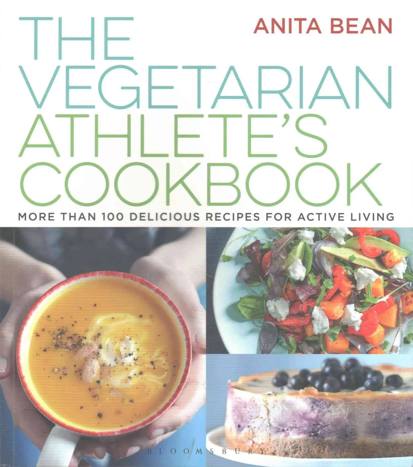 The Vegetarian Athlete's Cookbook: More Than 100 Delicious Recipes for Active ...