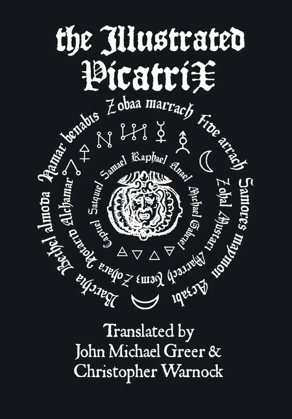 The Illustrated Picatrix: The Complete Occult Classic Of Astrological Magic