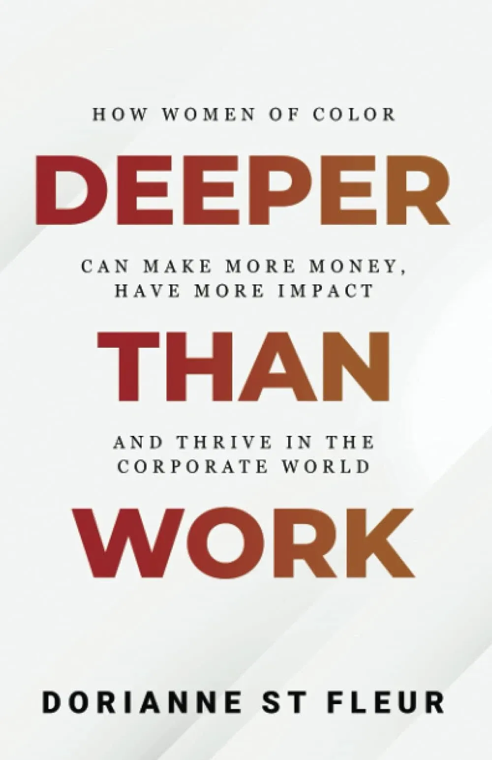 Deeper Than Work By Dorianne St Fleur