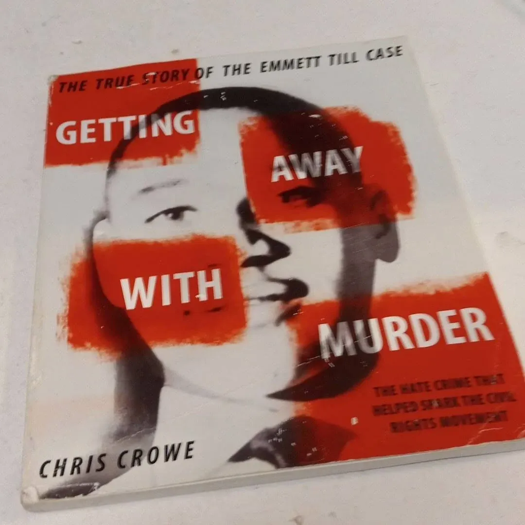 Getting Away with Murder: The True Story of the Emmett Till Case by Chris Crowe