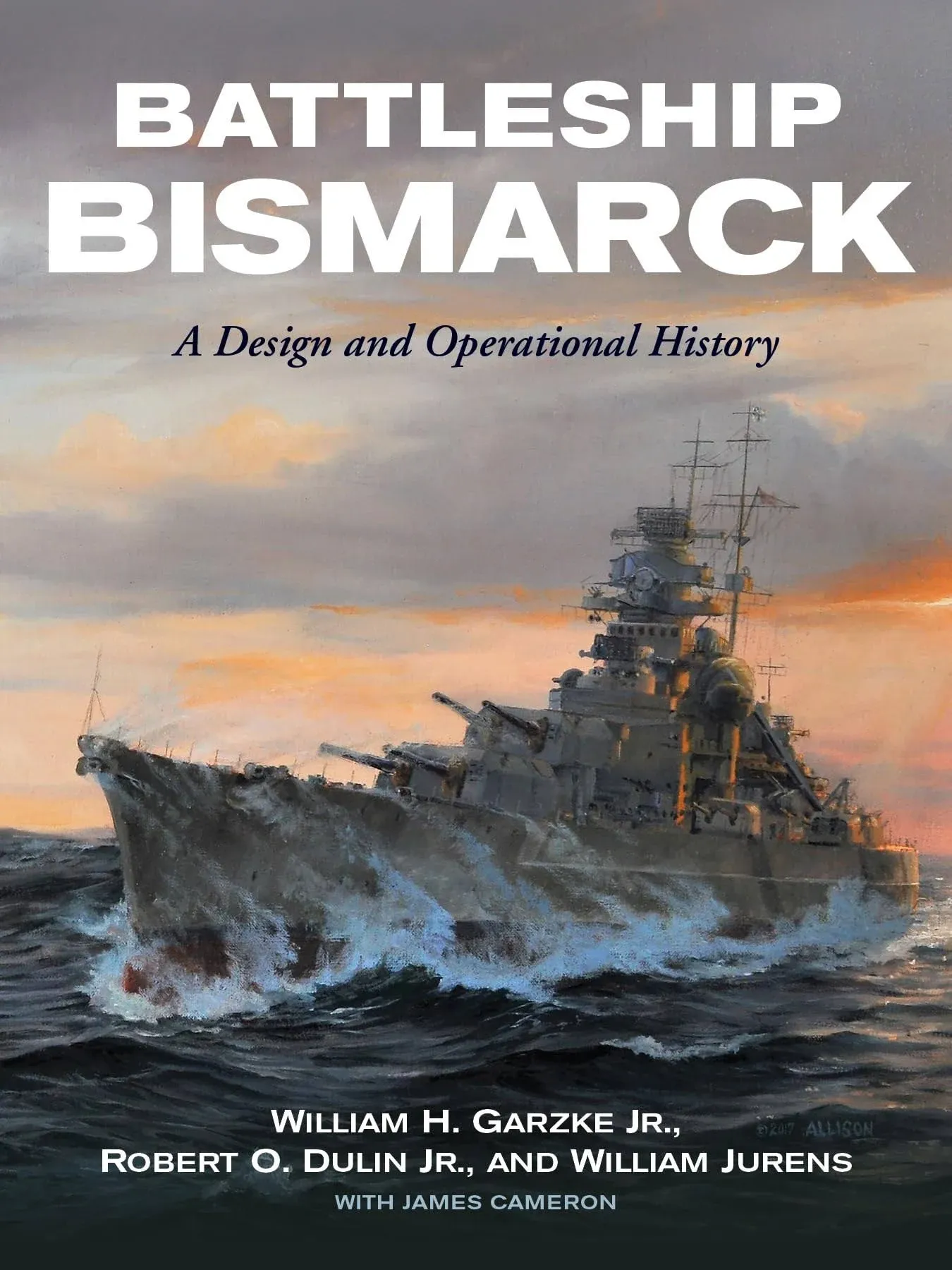 Battleship Bismarck: A Design and Operational History by William H. Garzke Jr. (