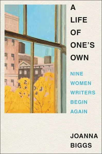 A Life of One's Own: Nine Women Writers Begin Again [Book]