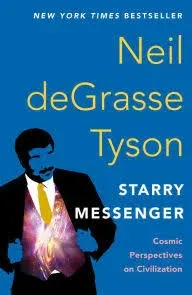 Starry Messenger: Cosmic Perspectives on Civilization [Book]