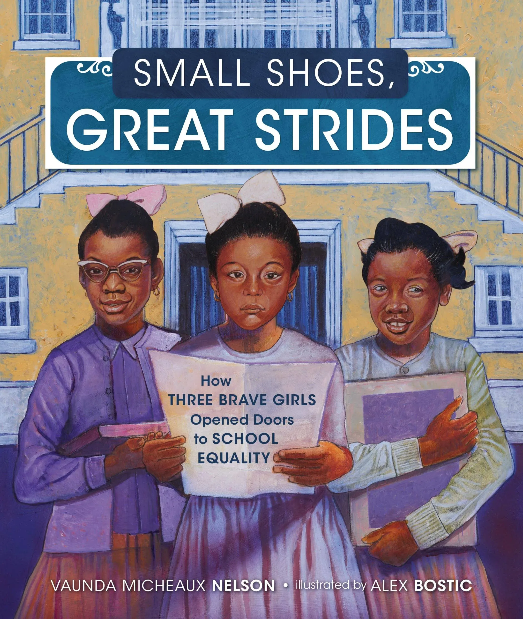 Small Shoes, Great Strides: How Three Brave Girls Opened Doors to School Equality ...