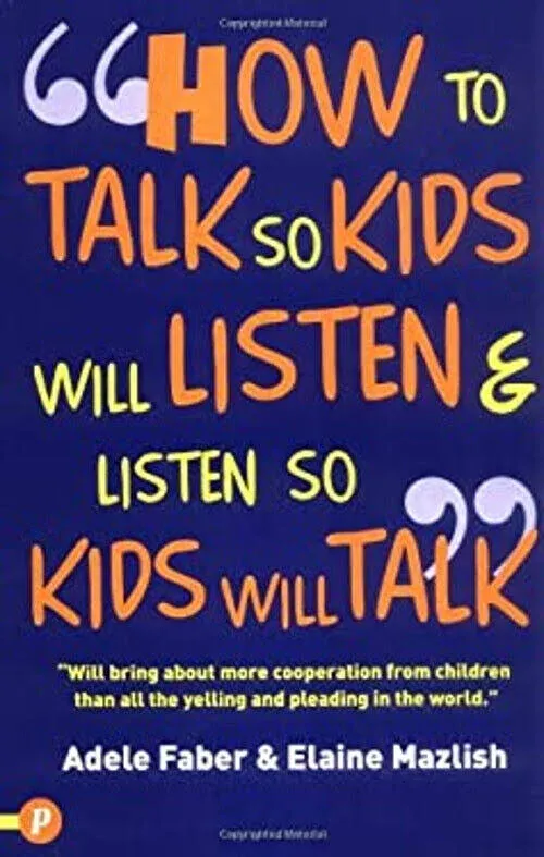 How to Talk So Kids Will Listen & Listen So Kids Will Talk [Book]