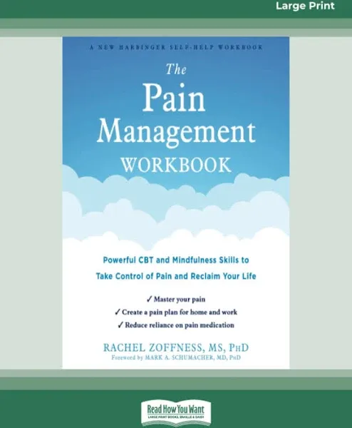 PAIN MANAGEMENT WORKBOOK: Powerful Cbt and Mindfulness Skills to Take Control of Pain And... Reclaim Your Life