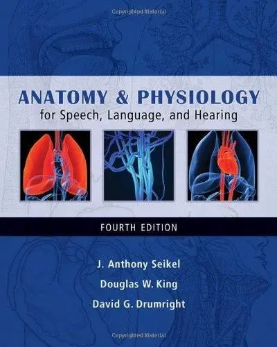 Anatomy & Physiology for Speech, Language, and Hearing [Book]