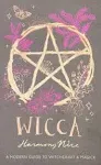 Wicca A Modern Guide to Witchcraft and Magick by Harmony Nice