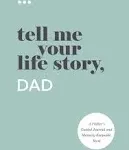 Tell Me Your Life Story, Dad: A Father's Guided Journal and Memory Keepsake Book [Book]