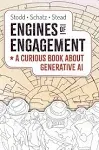 Engines of Engagement - A Curious Book about Generative AI [Book]